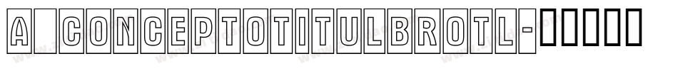 a_ConceptoTitulBrOtl字体转换