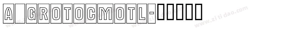 a_GrotoCmOtl字体转换
