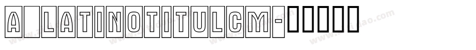 a_LatinoTitulCm字体转换