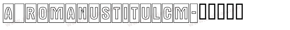a_RomanusTitulCm字体转换