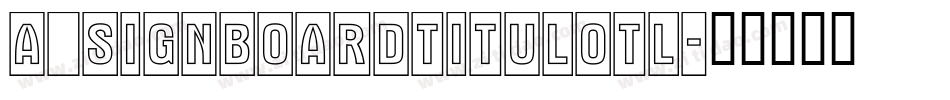 a_SignboardTitulOtl字体转换