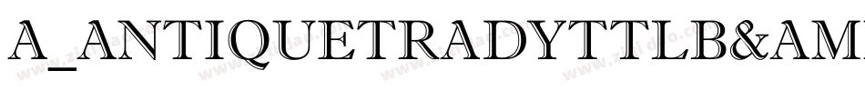 a_AntiqueTradyTtlB&W字体转换
