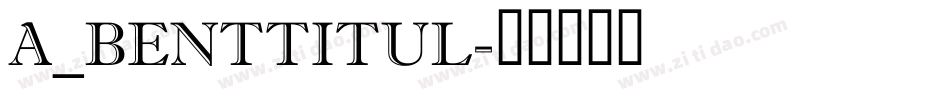 a_BentTitul字体转换