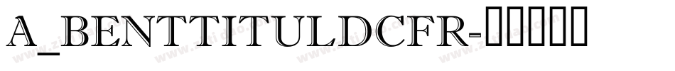 a_BentTitulDcFr字体转换