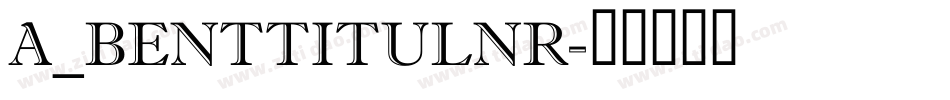 a_BentTitulNr字体转换