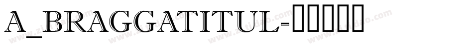 a_BraggaTitul字体转换