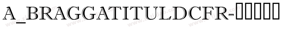 a_BraggaTitulDcFr字体转换