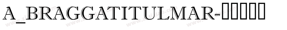 a_BraggaTitulMar字体转换