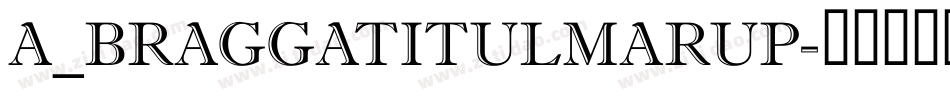 a_BraggaTitulMarUp字体转换