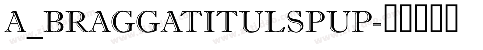 a_BraggaTitulSpUp字体转换