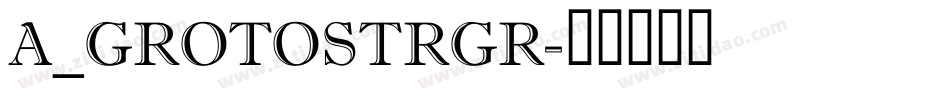 a_GrotoStrGr字体转换