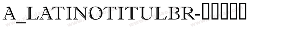 a_LatinoTitulBr字体转换