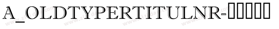 a_OldTyperTitulNr字体转换