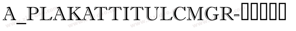 a_PlakatTitulCmGr字体转换