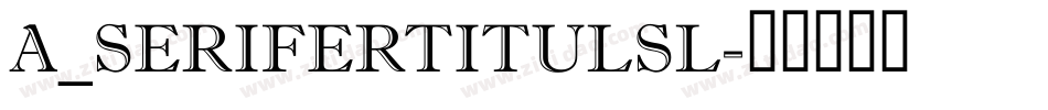 a_SeriferTitulSl字体转换