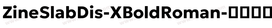 ZineSlabDis-XBoldRoman字体转换
