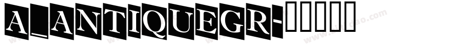 a_AntiqueGr字体转换