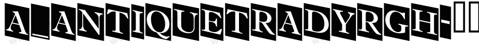 a_AntiqueTradyRgh字体转换