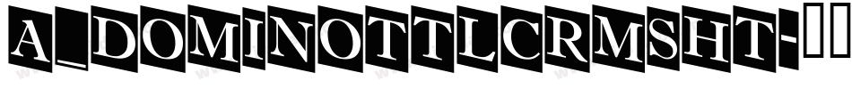a_DomInoTtlCrmSht字体转换