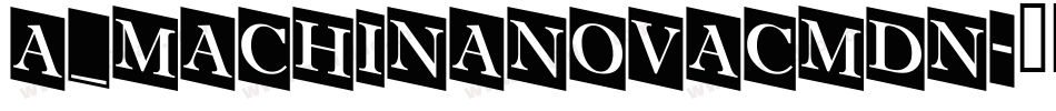 a_MachinaNovaCmDn字体转换