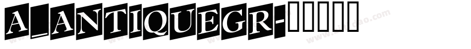a_AntiqueGr字体转换