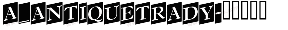 a_AntiqueTrady字体转换