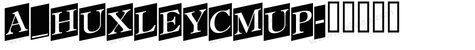 a_HuxleyCmUp字体转换