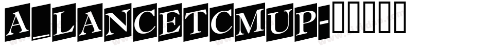 a_LancetCmUp字体转换