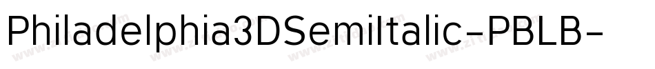 Philadelphia3DSemiItalic-PBLB字体转换 Philadelphia3DSemiItalic-PBLB字体转换