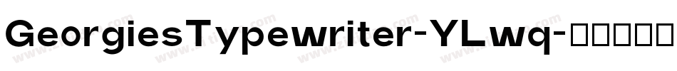 GeorgiesTypewriter-YLwq字体转换