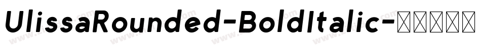 UlissaRounded-BoldItalic字体转换