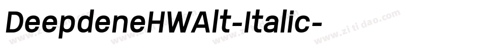 DeepdeneHWAlt-Italic字体转换 DeepdeneHWAlt-Italic字体转换