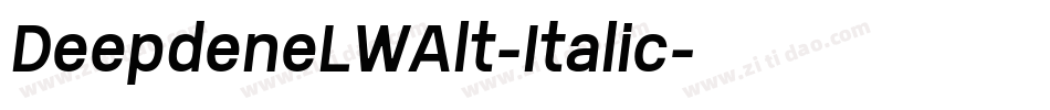 DeepdeneLWAlt-Italic字体转换 DeepdeneLWAlt-Italic字体转换