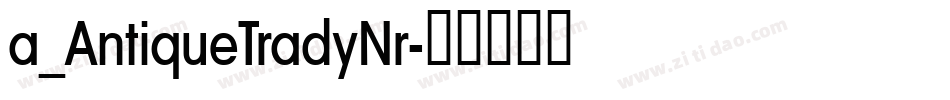 a_AntiqueTradyNr字体转换