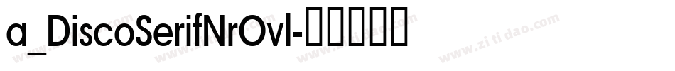 a_DiscoSerifNrOvl字体转换