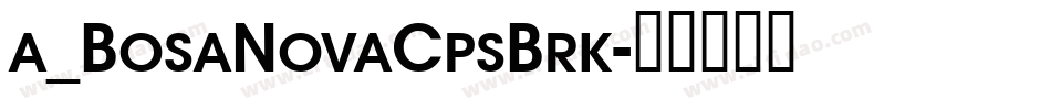 a_BosaNovaCpsBrk字体转换