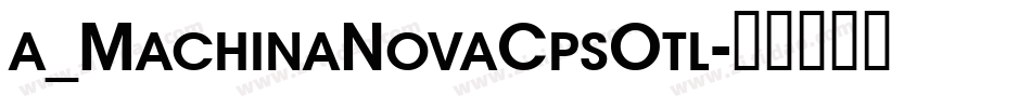 a_MachinaNovaCpsOtl字体转换