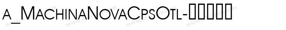 a_MachinaNovaCpsOtl字体转换
