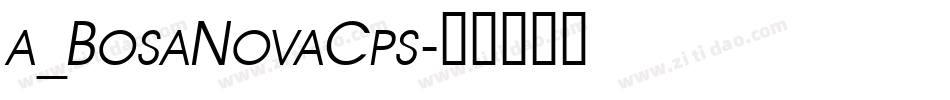 a_BosaNovaCps字体转换
