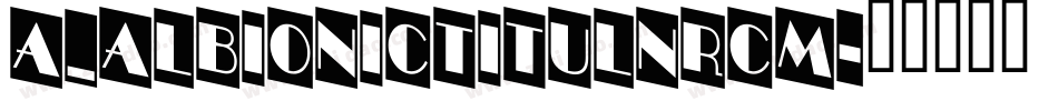 a_AlbionicTitulNrCm字体转换