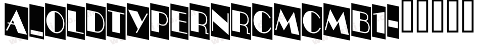 a_OldTyperNrCmCmb1字体转换