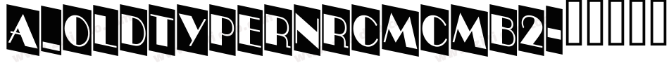 a_OldTyperNrCmCmb2字体转换