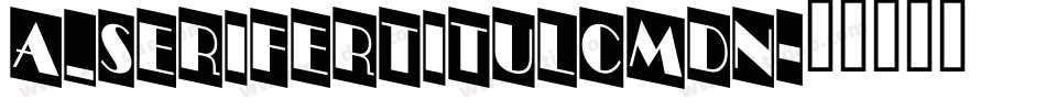 a_SeriferTitulCmDn字体转换