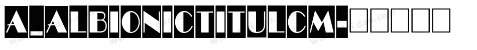 a_AlbionicTitulCm字体转换