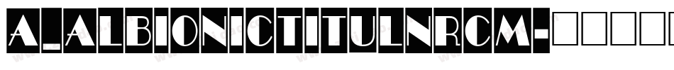 a_AlbionicTitulNrCm字体转换