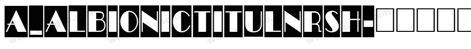 a_AlbionicTitulNrSh字体转换