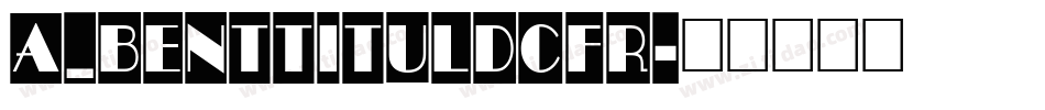 a_BentTitulDcFr字体转换