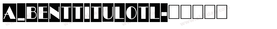 a_BentTitulOtl字体转换