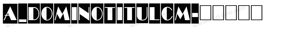 a_DomInoTitulCm字体转换