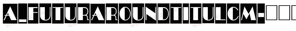 a_FuturaRoundTitulCm字体转换